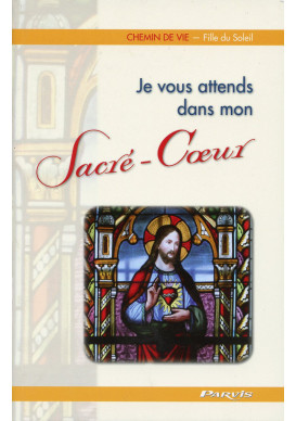 JE VOUS ATTENDS DANS MON SACRÉ-CŒUR