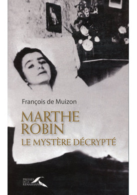 MARTHE ROBIN le mystère décrypté