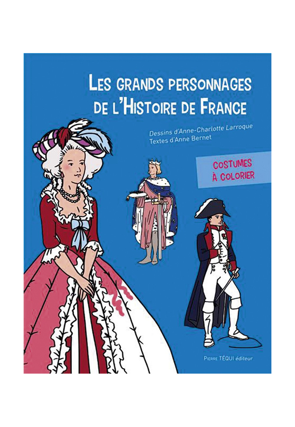 GRANDS PERSONNAGES DE L’HISTOIRE DE FRANCE (LES) à colorier
