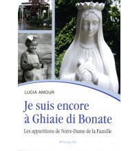 JE SUIS ENCORE À GHIAIE DI BONATE Les apparitions de Notre-Dame de la Famille