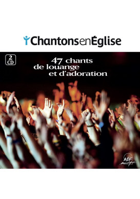 47 CHANTS DE LOUANGE ET D’ADORATION