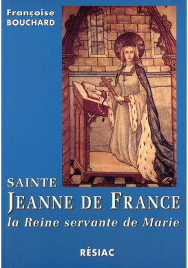 STE JEANNE DE FRANCE LA REINE SERVANTE DE MARIE