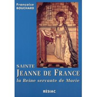 SAINTE JEANNE DE FRANCE LA REINE SERVANTE DE MARIE