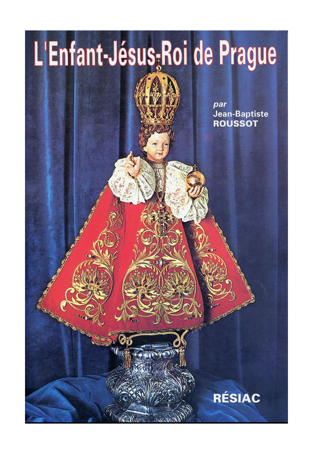 ENFANT JESUS ROI DE PRAGUE (L')