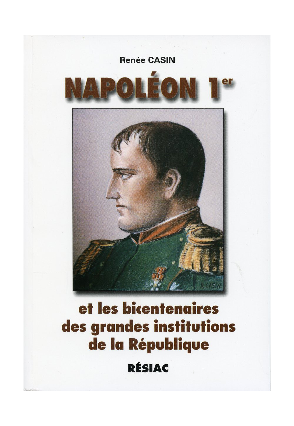 NAPOLEON 1er ET LES BICENTENAIRES DES GRANDES INSTITUTIONS DE LA REPUBLIQUE