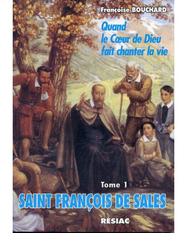 ST FRANCOIS DE SALES Tome 1 A L'ECOLE DE L'AMOUR
