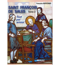 ST FRANCOIS DE SALES Tome 2 TOUT PAR AMOUR