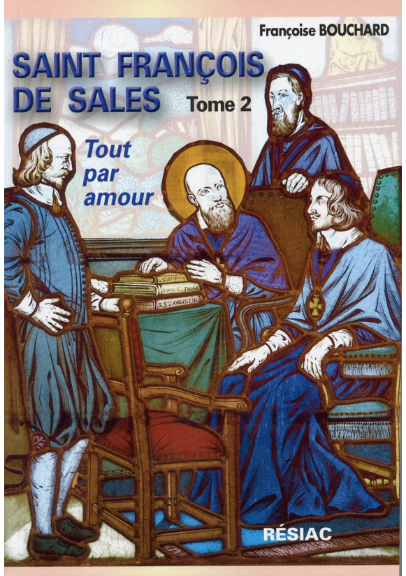 ST FRANCOIS DE SALES Tome 2 TOUT PAR AMOUR