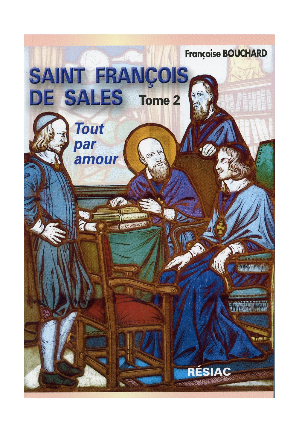 ST FRANCOIS DE SALES Tome 2 TOUT PAR AMOUR