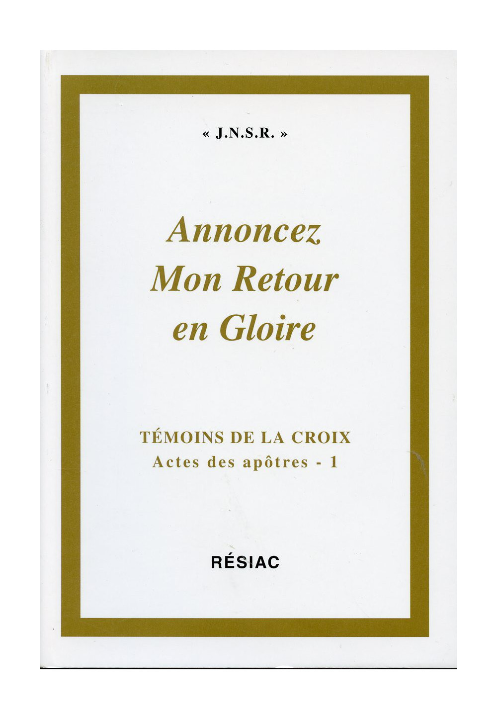 ACTES DES APOTRES T1 ANNONCEZ MON RETOUR EN GLOIRE - JNSR