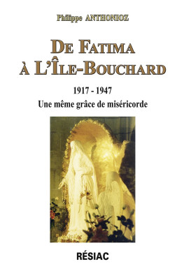 DE FATIMA À L’ILE-BOUCHARD 1917-1947 Une même grâce de miséricorde