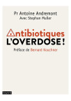 ANTIBIOTIQUES L’OVERDOSE !