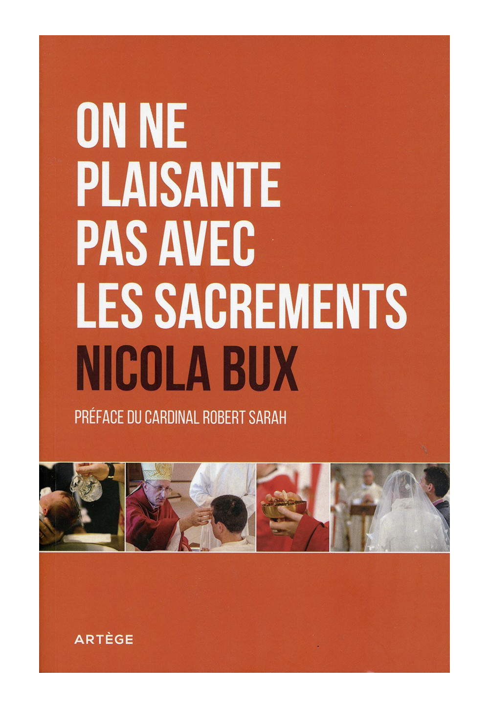 ON NE PLAISANTE PAS AVEC LES SACREMENTS