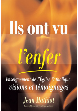 ILS ONT VU L’ENFER Enseignement de l’Eglise catholique, visions et témoignages