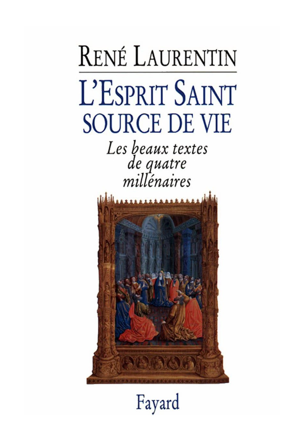 ESPRIT SAINT, SOURCE DE VIE (L') - Les beaux textes de quatre millénaires