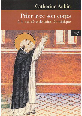 PRIER AVEC SON CORPS À LA MANIÈRE DE SAINT DOMINIQUE