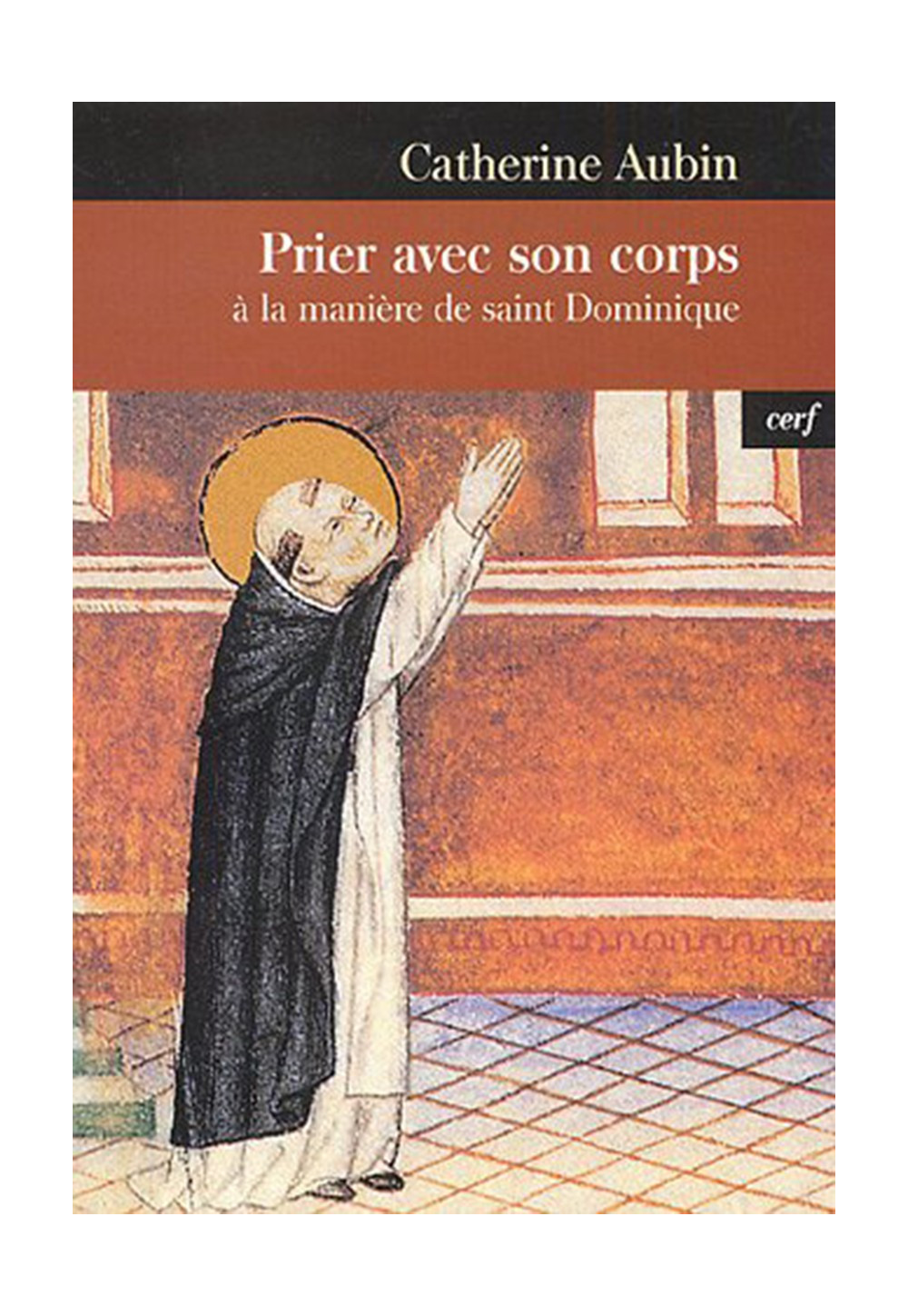 PRIER AVEC SON CORPS À LA MANIÈRE DE SAINT DOMINIQUE