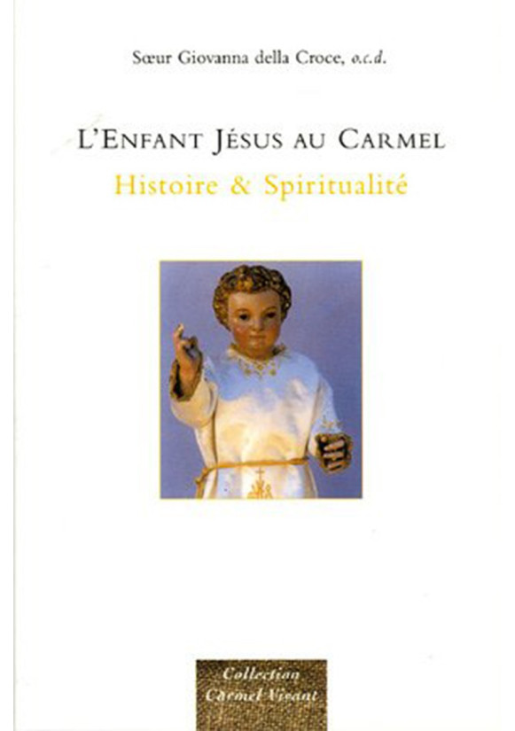 ENFANT JESUS AU CARMEL (L') - Histoire et spiritualité