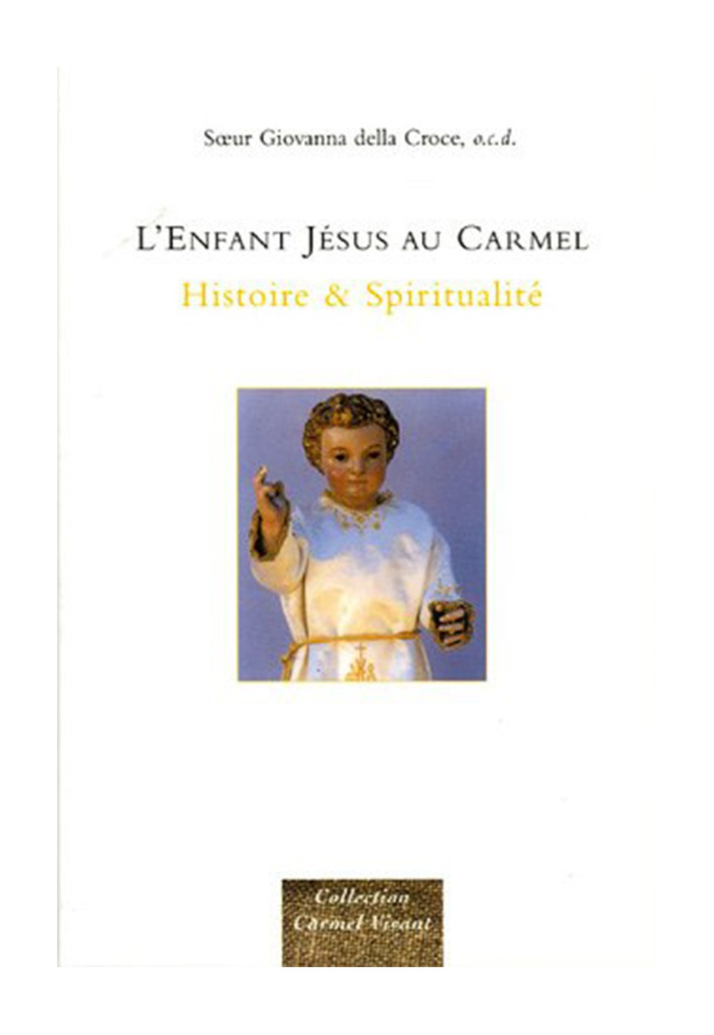 ENFANT JESUS AU CARMEL (L') - Histoire et spiritualité