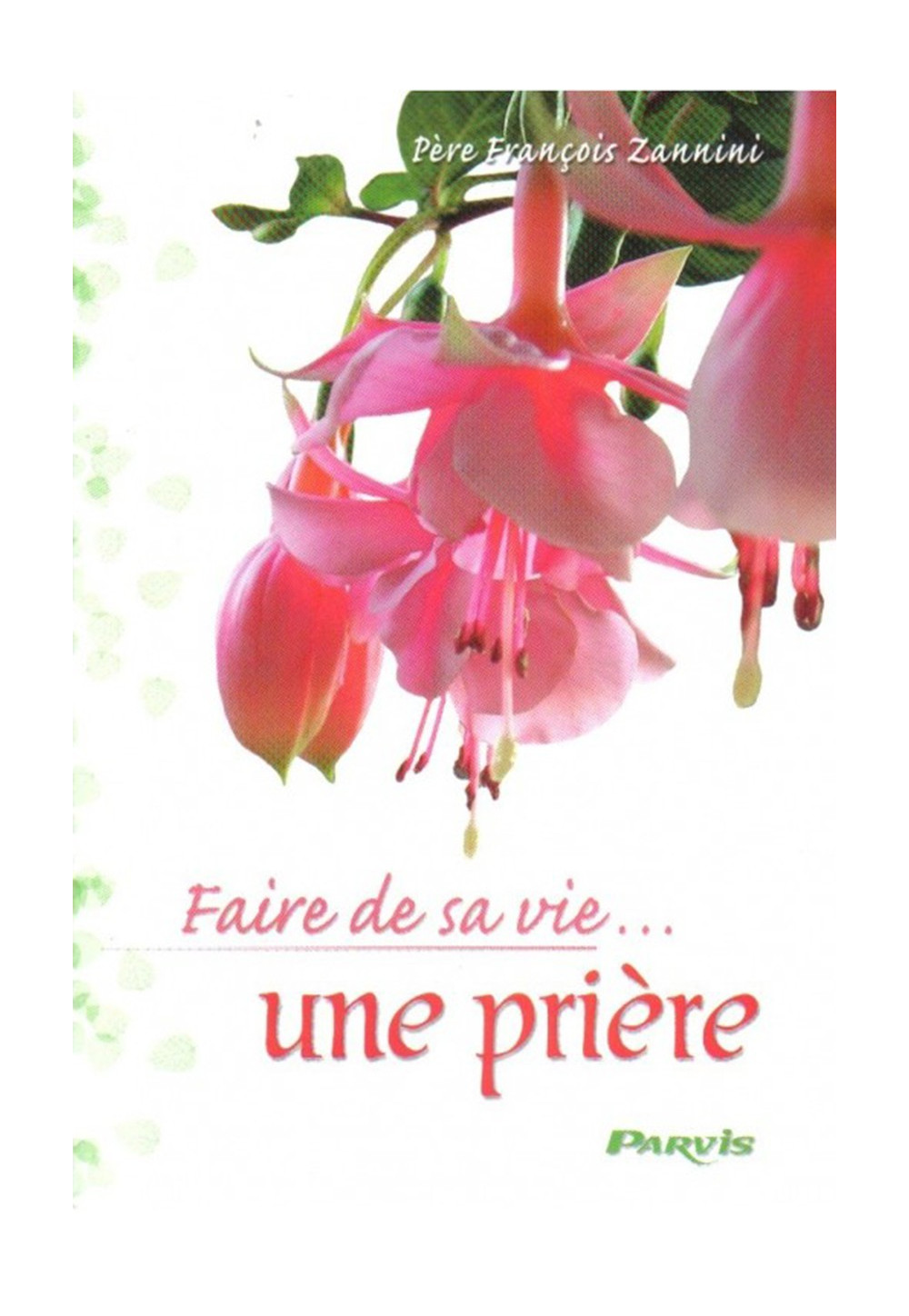 FAIRE DE SA VIE UNE PRIÈRE