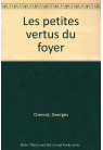 PETITES VERTUS DU FOYER (LES)