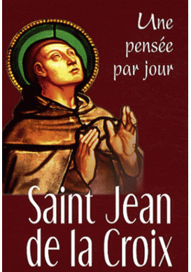 UNE PENSEE PAR JOUR SAINT JEAN DE LA CROIX