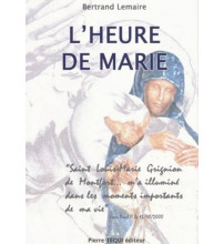 HEURE DE MARIE (L') SAINT LOUIS MARIE GRIGNON DE MONTFORT
