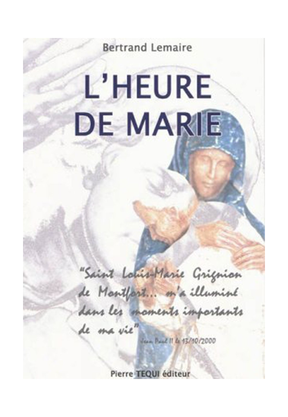 HEURE DE MARIE (L')  SAINT LOUIS MARIE GRIGNON DE MONTFORT