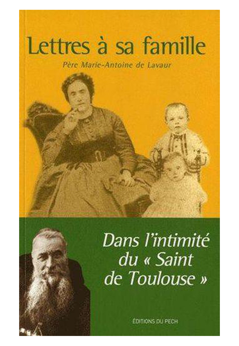 LETTRES A SA FAMILLE dans l'intimité du Saint de Toulouse