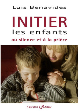 INITIER LES ENFANTS AU SILENCE ET A LA PRIERE