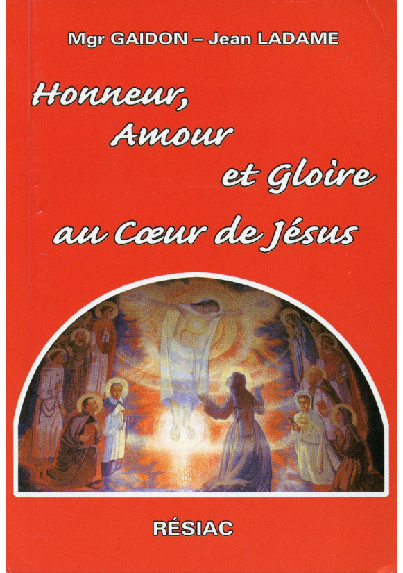 HONNEUR AMOUR ET GLOIRE AU CŒUR DE JESUS