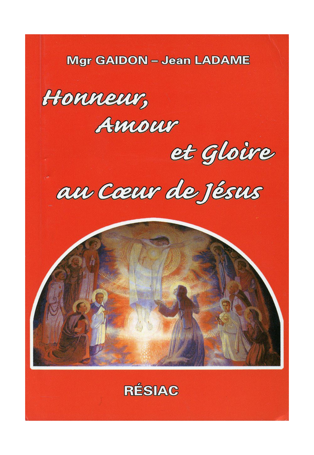 HONNEUR AMOUR ET GLOIRE AU CŒUR DE JESUS