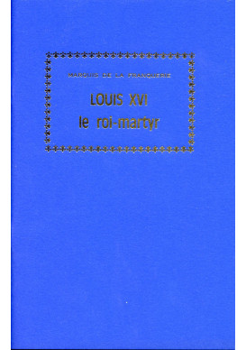 LOUIS XVI LE ROI MARTYR