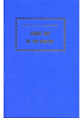 LOUIS XVI LE ROI MARTYR