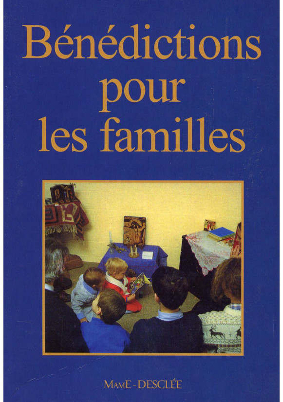 BÉNÉDICTIONS POUR LES FAMILLES