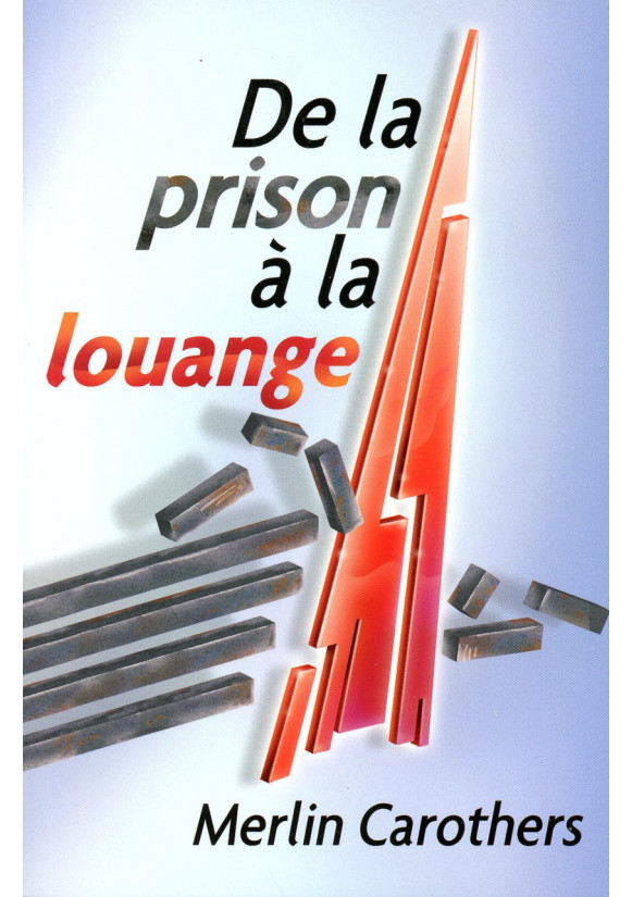 DE LA PRISON À LA LOUANGE