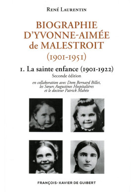 BIOGRAPHIE D'YVONNE AIMÉE DE MALESTROIT Tome 1 : La sainte enfance (1901-1922)
