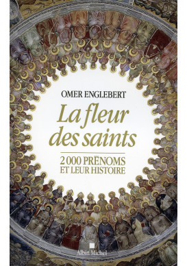 FLEUR DES SAINTS (LA) 2000 PRÉNOMS ET LEUR HISTOIRE