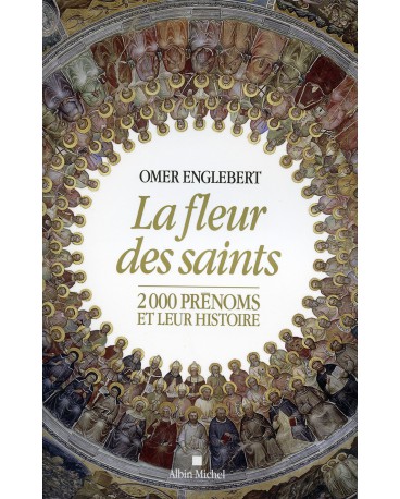 FLEUR DES SAINTS (LA) 2000 PRÉNOMS ET LEUR HISTOIRE