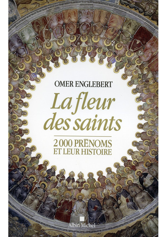 FLEUR DES SAINTS (LA) 2000 PRÉNOMS ET LEUR HISTOIRE