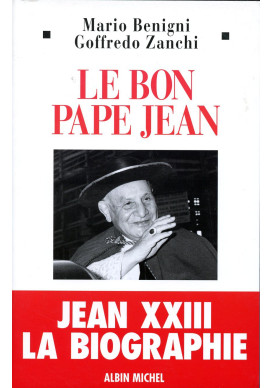 BON PAPE JEAN - JEAN XXIII LA BIOGRAPHIE