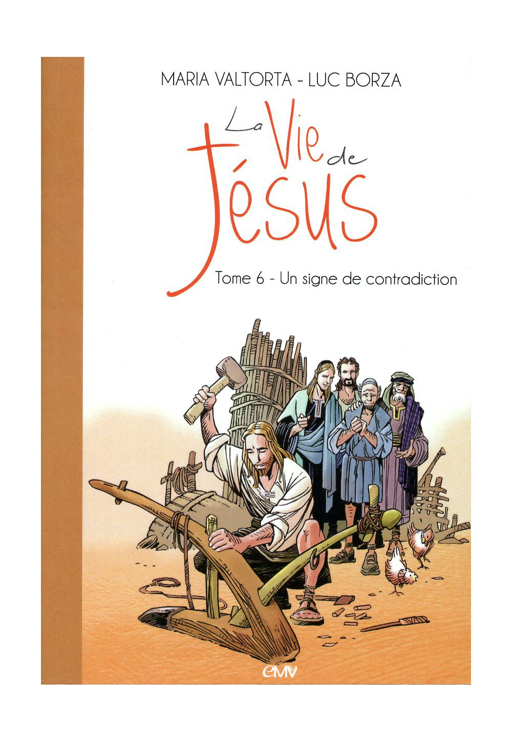 VIE DE JÉSUS (LA) - TOME 6 : UN SIGNE DE CONTRADICTION