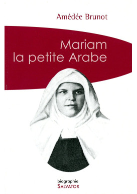 MARIAM LA PETITE ARABE Bienheureuse sœur Marie de Jésus Crucifié