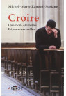 CROIRE Questions éternelles Réponses actuelles