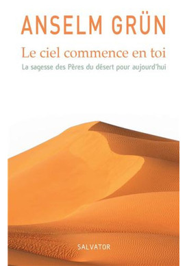 CIEL COMMENCE EN TOI  (LE) - La sagesse des Pères du Désert