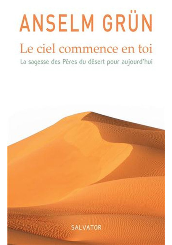 CIEL COMMENCE EN TOI (LE) - La sagesse des Pères du Désert