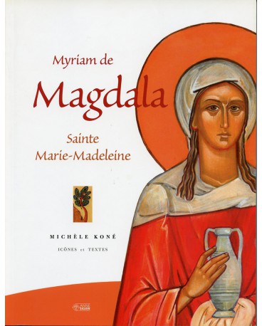 MYRIAM DE MAGDALA SAINTE MARIE MADELEINE