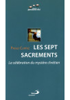 SEPT SACREMENTS (LES) - La célébration du mystère chrétien