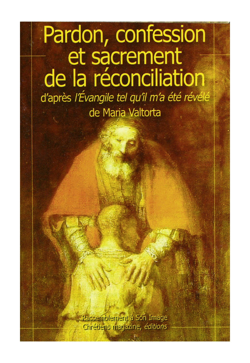 PARDON, CONFESSION ET SACREMENT DE LA RÉCONCILIATION d’après l’Evangile tel qu’il m’a été révélé