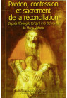 PARDON, CONFESSION ET SACREMENT DE LA RÉCONCILIATION d’après l’Evangile tel qu’il m’a été révélé